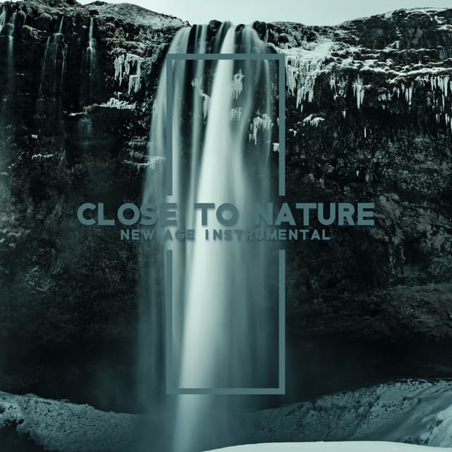 Close to Nature - New Age Instrumental, Sounds for Studying & Deep Concentration - Natural New Age Maker!