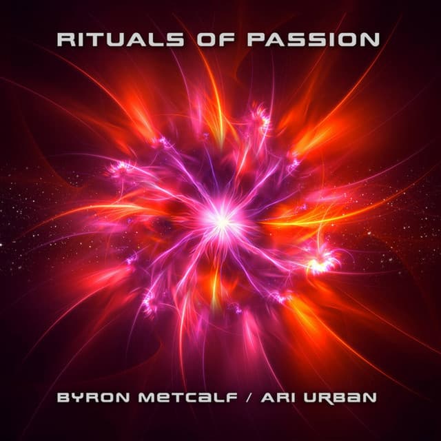 Rituals of Passion - Byron Metcalf