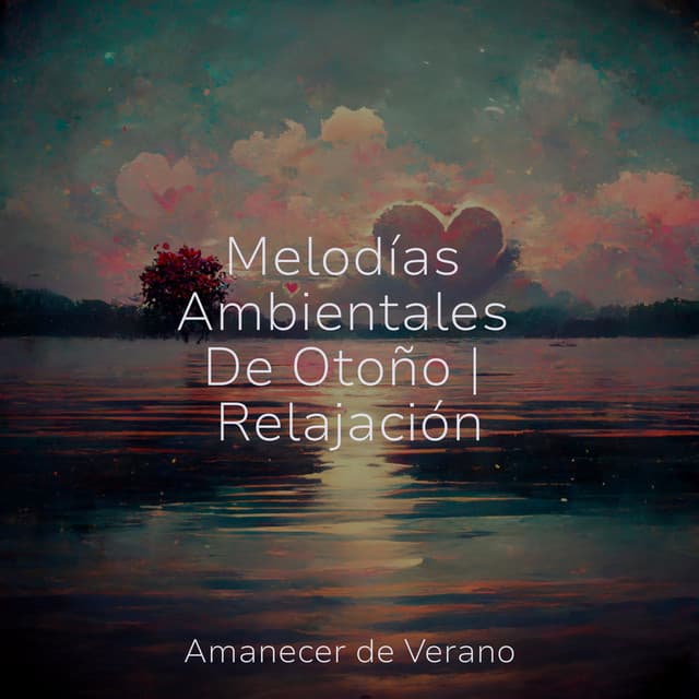 Melodías Ambientales De Otoño | Relajación - Musica para Meditar