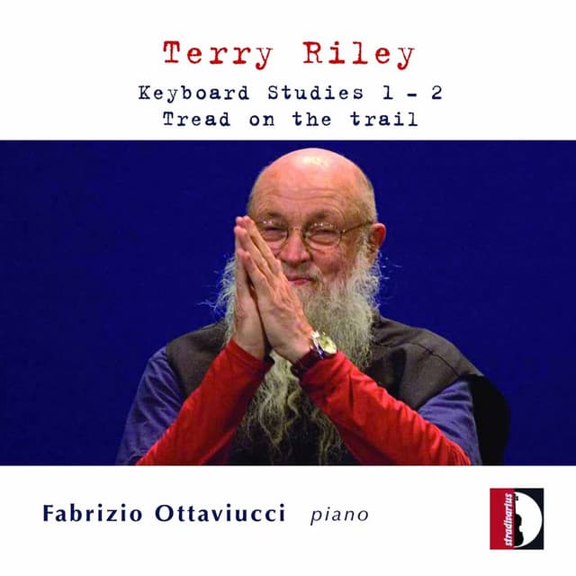 Riley: Keyboard Studies Nos. 1 & 2 and Tread on the Trail - Terry Riley
