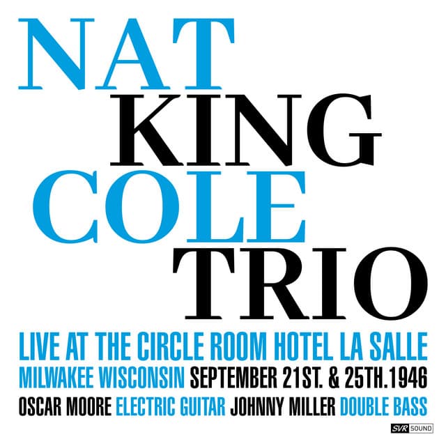 Nat King Cole Trio Live Circle Room September 1946 - Nat King Cole