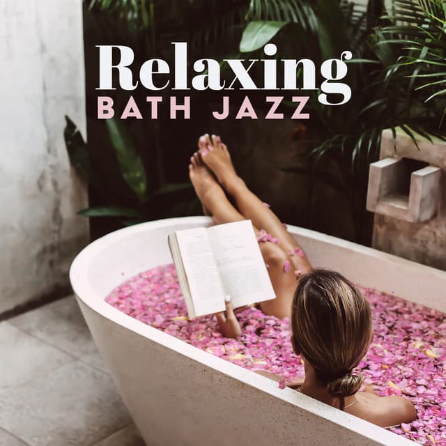 Relaxing Bath Jazz - Relaxing Spa Oasis