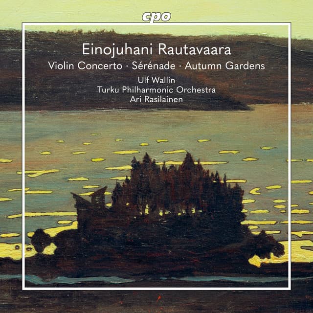 Rautavaara: Violin Concerto, Sérénade pour mon amour & Autumn Gardens - Einojuhani Rautavaara