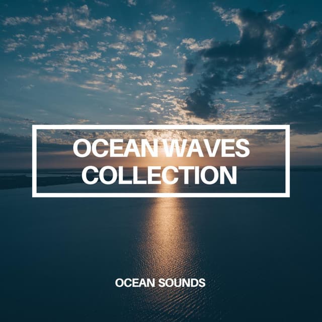 Ocean Waves Collection - Ocean Sounds