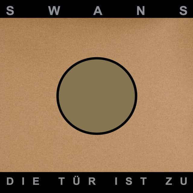 Die Tür Ist Zu - Swans