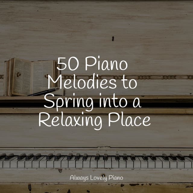50 Piano Melodies to Spring into a Relaxing Place - Exam Study Classical Music