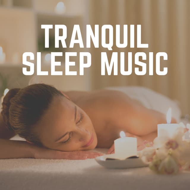 Tranquil Sleep Music - Sleep Meditations
