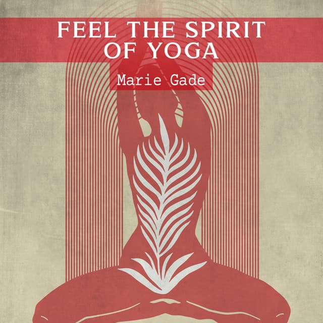 Feel the Spirit of Yoga - Marie Gade