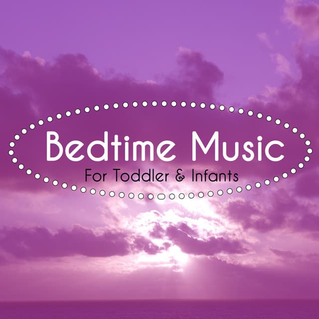 Bedtime Music for Toddler & Infants - Bedtime Songs Collective