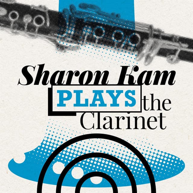 Sharon Kam Plays the Clarinet - Sharon Kam