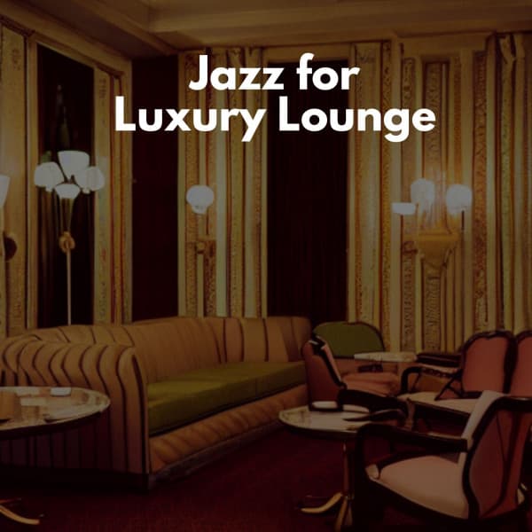 Jazz for Luxury Lounge - Deluxe Elevator Music