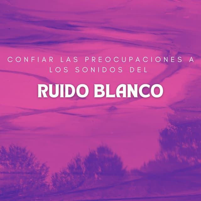 Confiar Las Preocupaciones A Los Sonidos Del Ruido Blanco - Máquina de Ruido Blanco