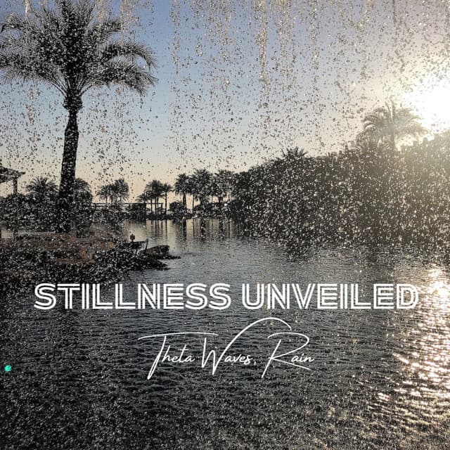 Stillness Unveiled: Theta Waves, Rain - Binaural Beats Solutions