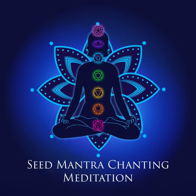 Seed Mantra Chanting Meditation: Whole Body Energy Cleansing, Emotional Healing, Chakra Balancing - Chakra Meditation Universe