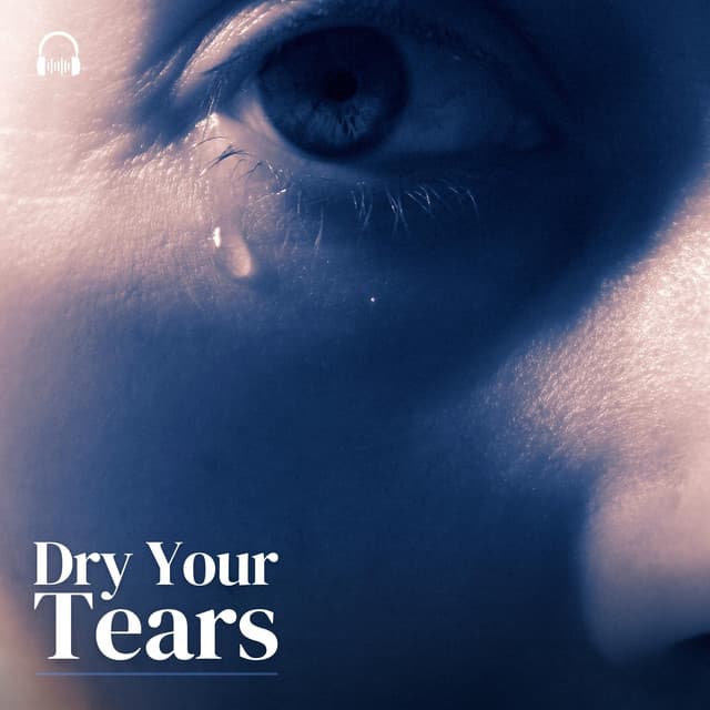 Dry Your Tears - Sad Music Zone