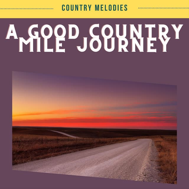 A Good Country Mile Journey - Country Melodies