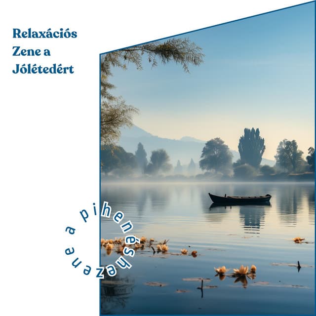 Relaxációs Zene a Jólétedért - Zene a Pihenéshez