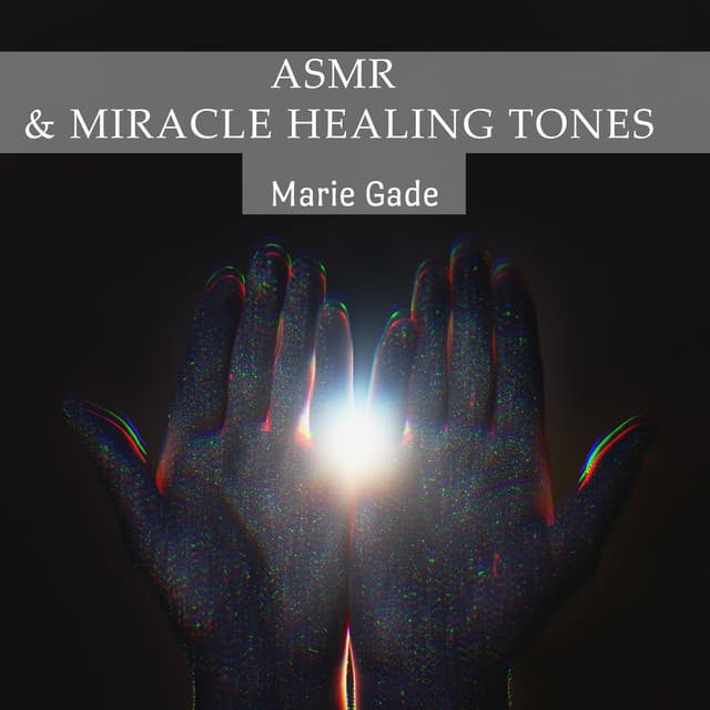 ASMR & Miracle Healing Tones - Marie Gade