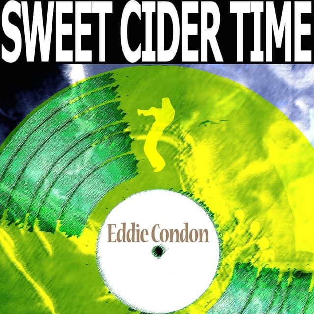 Sweet Cider Time - Eddie Condon