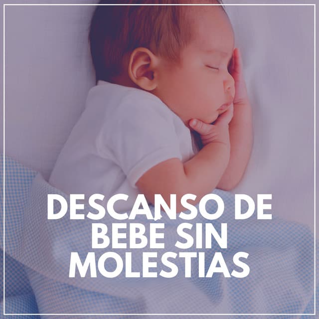 Descanso de Bebé Sin Molestias - Canciones Infantiles