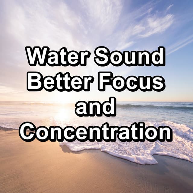Water Sound Better Focus and Concentration - Ocean