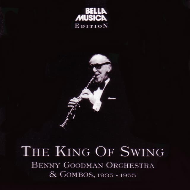 The King Of Swing - Benny Goodman