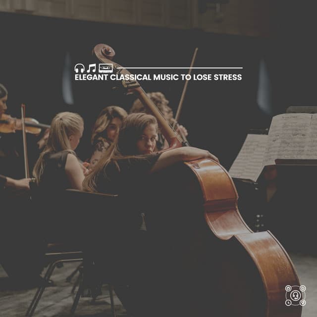 Elegant Classical Music to Lose Stress - Classical Chillout