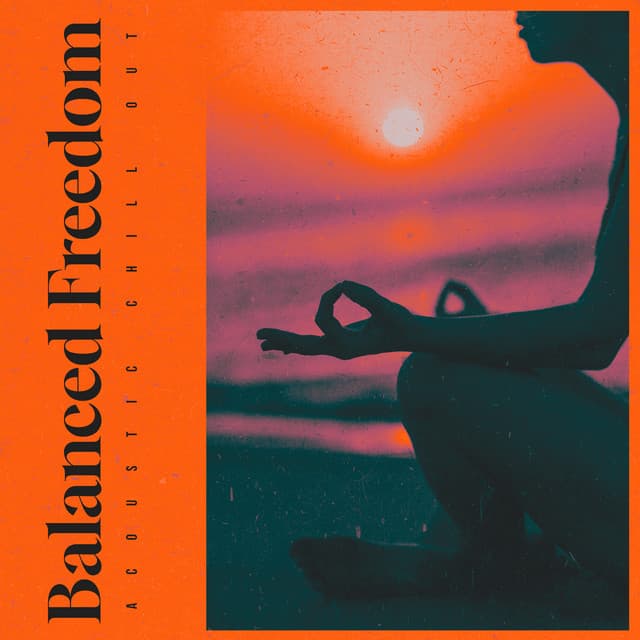 Balanced Freedom - Acoustic Chill Out