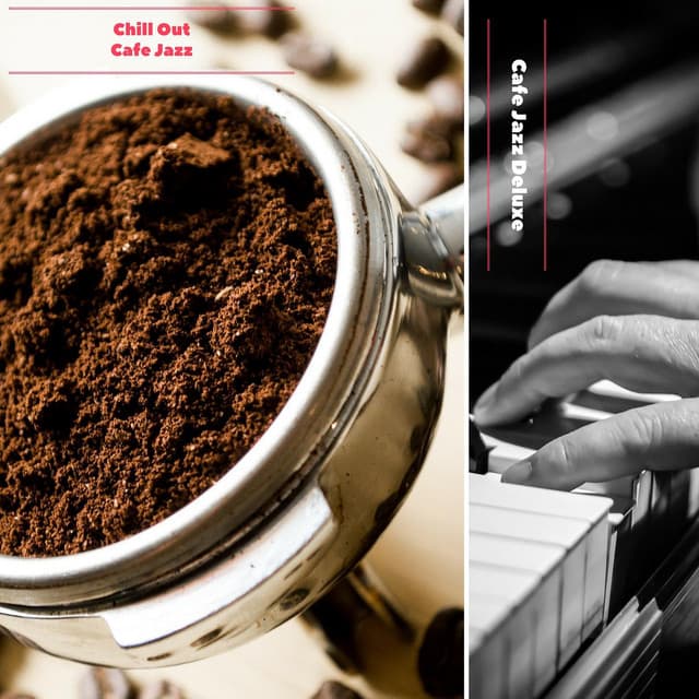 Chill Out Cafe Jazz Deluxe - Cafe Jazz Deluxe