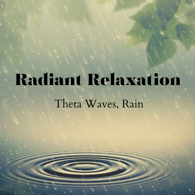 Radiant Relaxation: Theta Waves, Rain - Relaxing Music for Stress Relief
