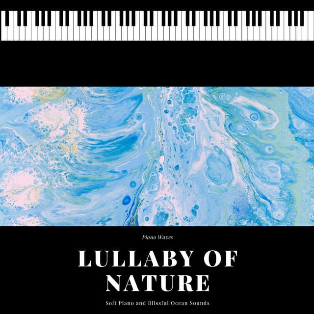 Lullaby of Nature - Soft Piano and Blissful Ocean Sounds - Piano Waves
