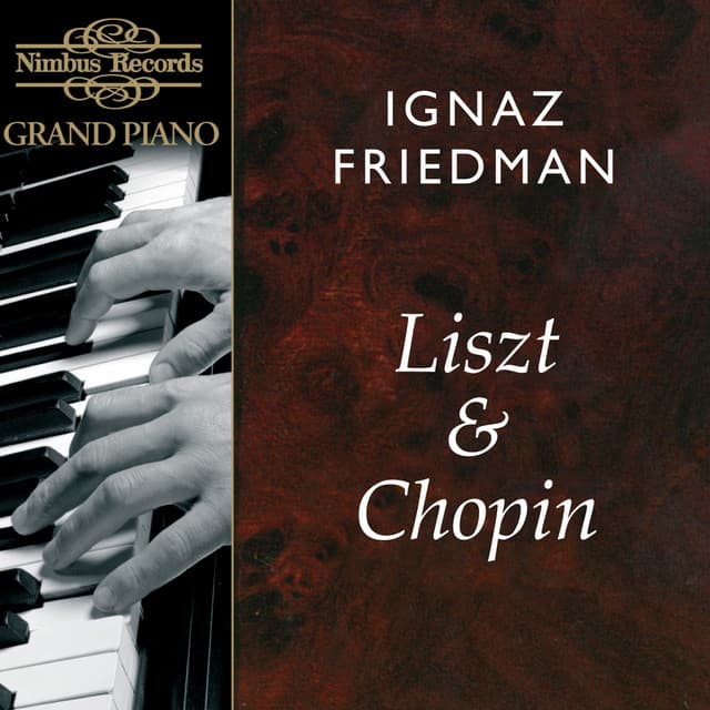 Liszt & Chopin: Works for Piano - Ignaz Friedman