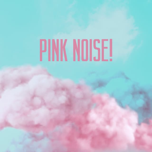 Pink Noise!: Sleep Music - Pink Noise