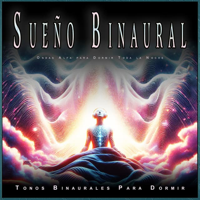 Sueño Binaural: Ondas Alfa para Dormir Toda la Noche - Tonos Binaurales Para Dormir