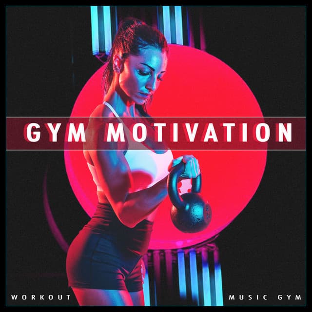 Gym Motivation - Workout Music Gym