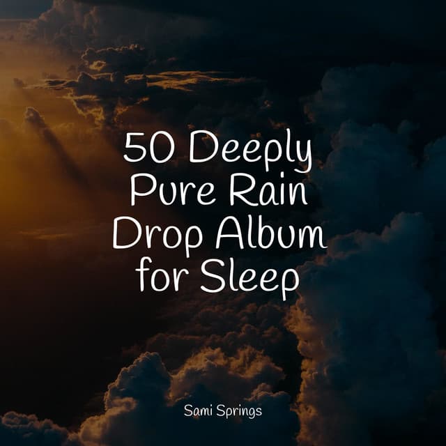 50 Deeply Pure Rain Drop Album for Sleep - FX & Effects