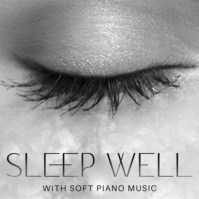 Sleep Well with Soft Piano Music: Relaxing New Age Sounds, Instrumental Sleep Aid, Peaceful Night - Deep Sleep Universe