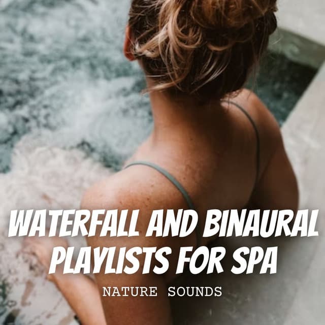 Nature Sounds: Waterfall and Binaural Playlists for Spa - Waterfall in the distance