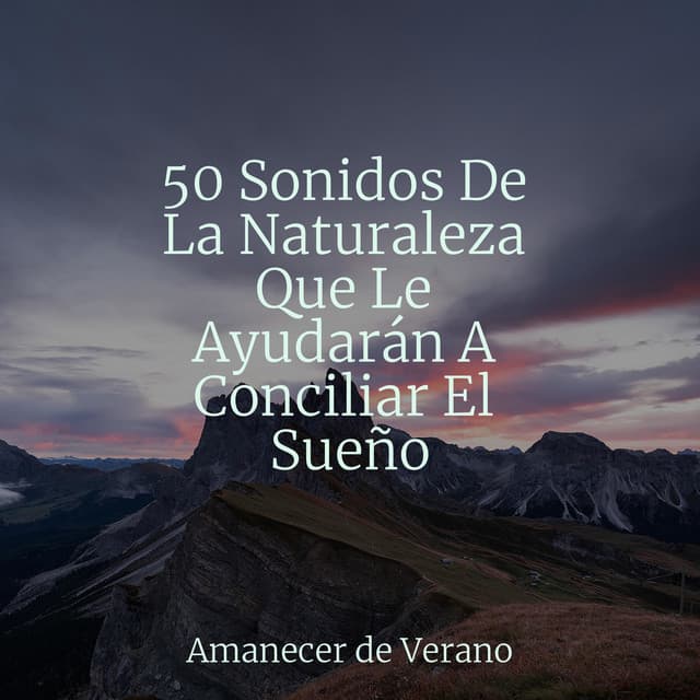 50 Sonidos De La Naturaleza Que Le Ayudarán A Conciliar El Sueño - Canciones Infantiles de Niños