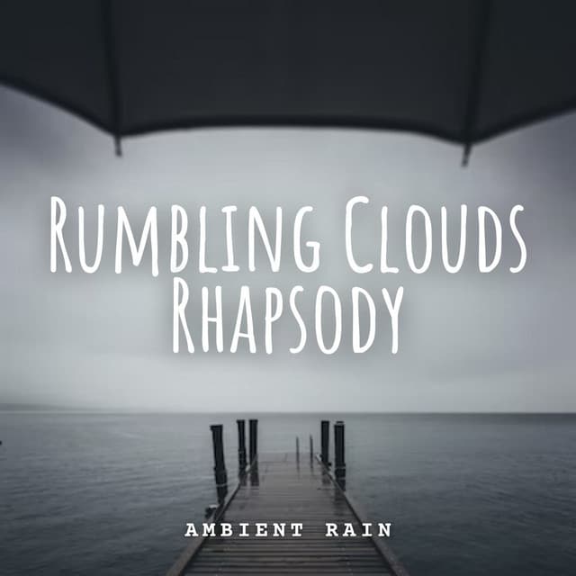 Ambient Rain: Rumbling Clouds Rhapsody - Rain Palace
