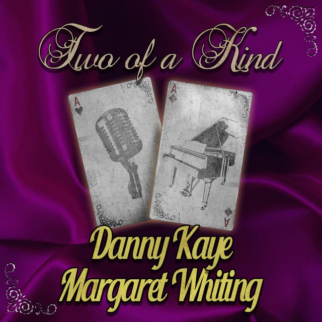 Two of a Kind: Danny Kaye & Margaret Whiting - Danny Kaye