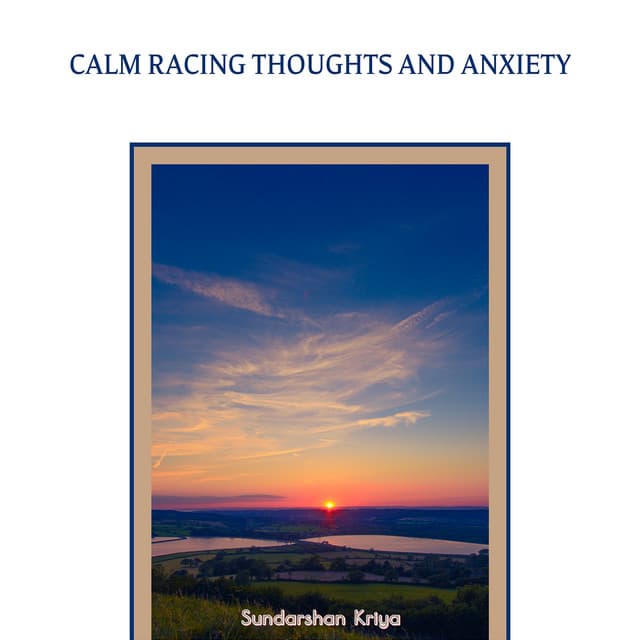 Calm Racing Thoughts and Anxiety - Sundarshan Kriya