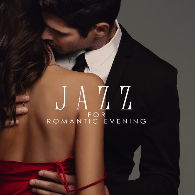 Jazz For Romantic Evening: Candle and Wine Relaxation - Romantic Time