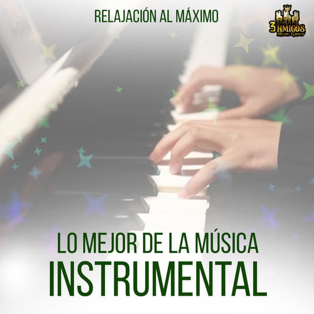 Relajacion Al Maximo - Lo Mejor de la Musica Instrumental