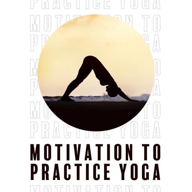 Motivation to Practice Yoga - Healthy Mind, Calm Soul, Flexible Body - Special Yoga Creator