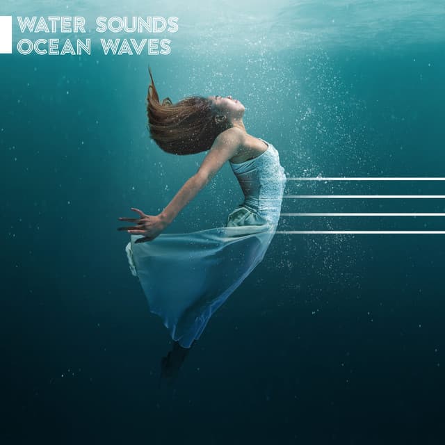 Water Sounds: Ocean Waves - Deep Relaxing Sounds of Nature, Underwater Music for Meditation and Relaxation, Stress Relief - Sleeping Lullabies