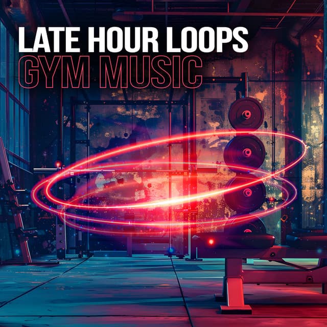 Late Hour Loops - Gym Music