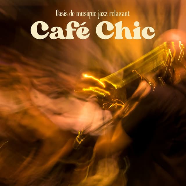 Café Chic: Musique d Ambiance Relaxante - Oasis de musique jazz relaxant