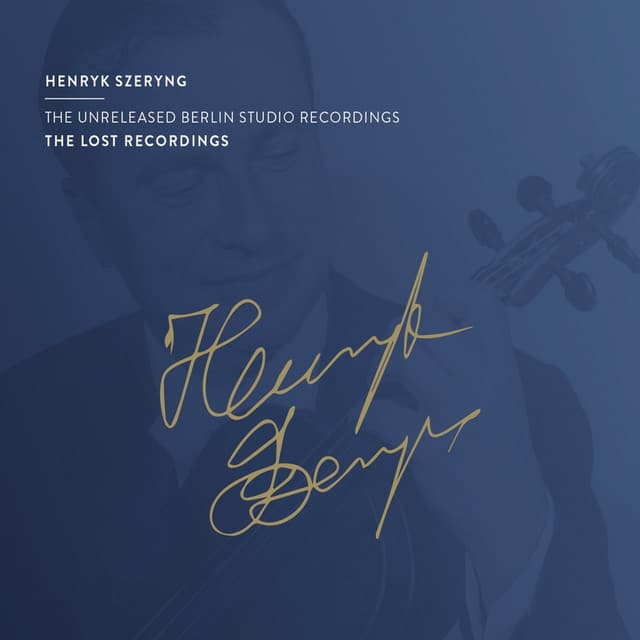 The Unreleased Berlin Studio Recordings - Henryk Szeryng