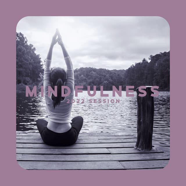 Mindfulness 2022 Session: Soft Sounds for Inner Peace, Harmony of Senses, Mindfulness Meditation Yoga - Silent Meditation Zone